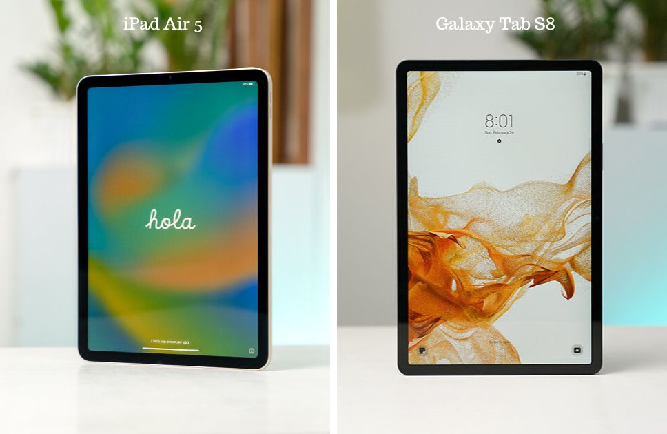 iPad air 5 vs Samsung galaxy tab s8 display