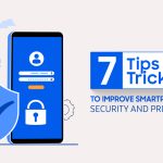 Tips & Tricks for Improving Smartphone Security And Privacy